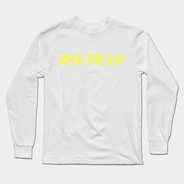 MIND THE GAP Long Sleeve T-Shirt by PLANTONE